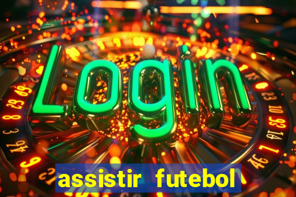 assistir futebol gratis sem travar